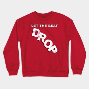 Let the Beat Drop - Weathered Variant Crewneck Sweatshirt